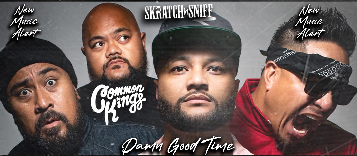 Common Kings - Damn Good Time [Slratch n' Sniff New Music Alert] - Feature