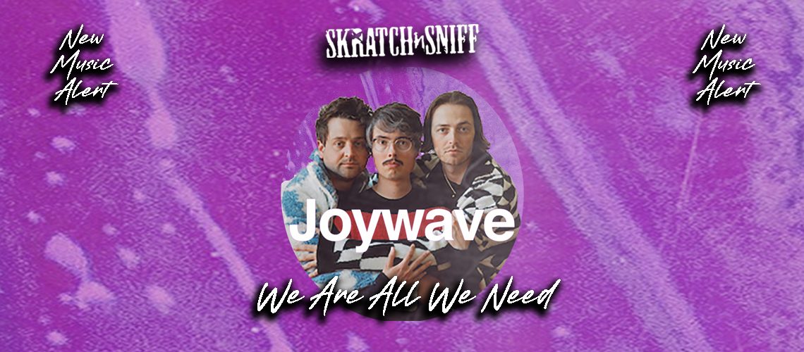 Joywave - We Are All We Need [Skratch n' Sniff New Music Alert] Web Feature