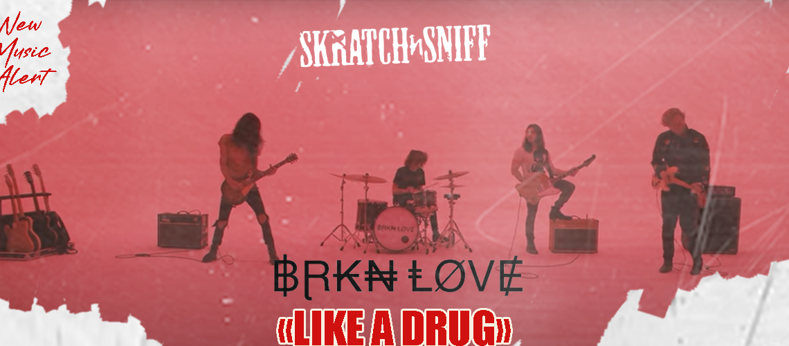 SNS New Music BRKN LOVE Like A Drug