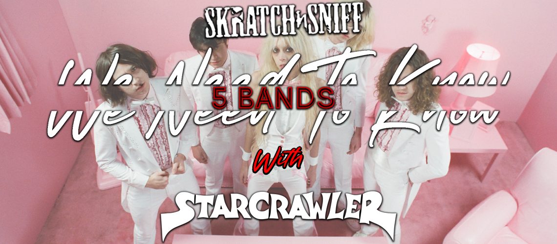 Starcrawler - 5 Bands FEATURE